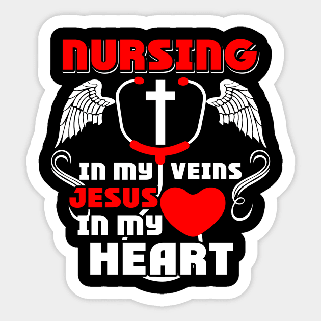 Nursing is my vein Jesus in my heart shirt Sticker by RoseKinh